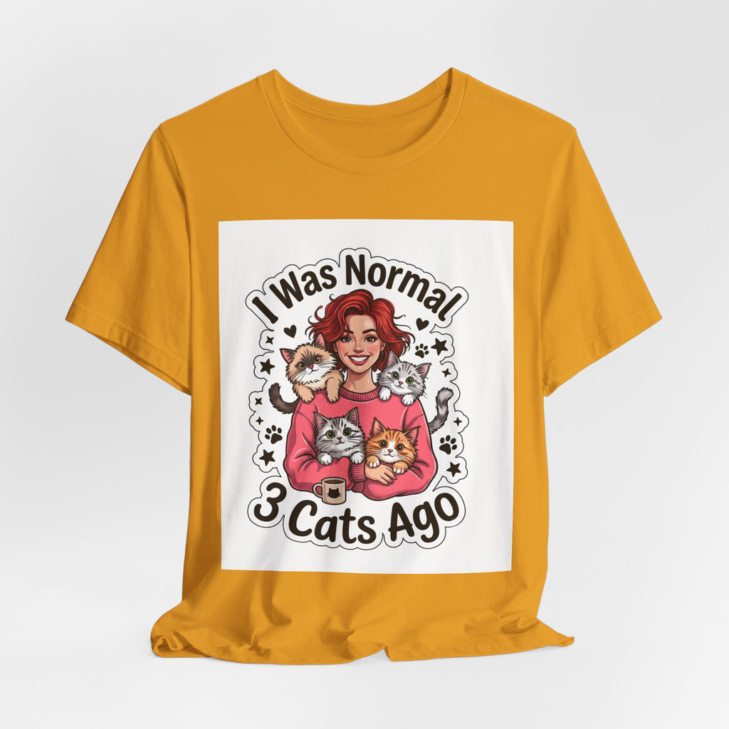 I Was Normal 3 Cats Ago T-Shirt — Funny Cat Lover Tee